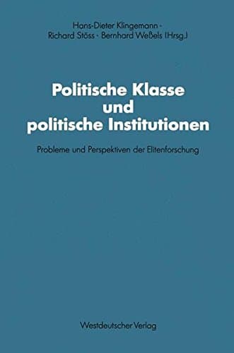 Politische Klasse und Politische Institutionen: Probleme und Perspektiven der Elitenforschung. Dietrich Herzog zum 60. Geburtstag (German Edition) ... für sozialwiss. Forschung der FU Berlin)