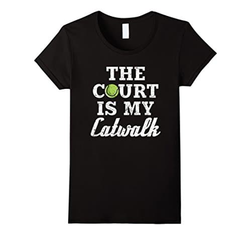 Women's Love Tennis Shirt: The Court Is My Catwalk Gift T-Shirt XL Black