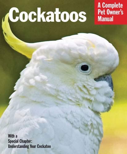 Cockatoos (Complete Pet Owner's Manuals) Paperback – October 1, 2010