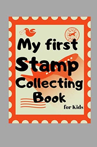 My first Stamp Collecting Book for Kids: Notebook To Keep Track Of Your Collection -Stamps Stick them ON -- 80 Pages -- GIFT BOOK