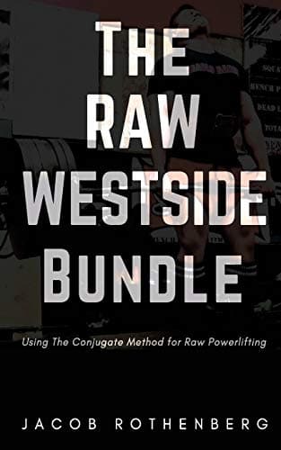 The Raw Westside Bundle: Using the Conjugate Method for Raw Powerlifting