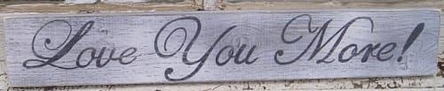 "Love You More" Hand Painted Wood Sign