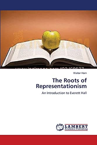 The Roots of Representationism: An Introduction to Everett Hall Paperback – November 1, 2013