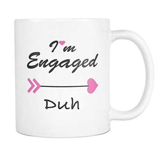 I'm Engaged Duh Coffee Mug - 11 oz - White - Engagement Gift