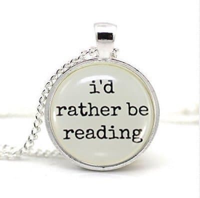 I'd Rather Be Reading, Quote Pendant Necklace, Book Lover Jewelry