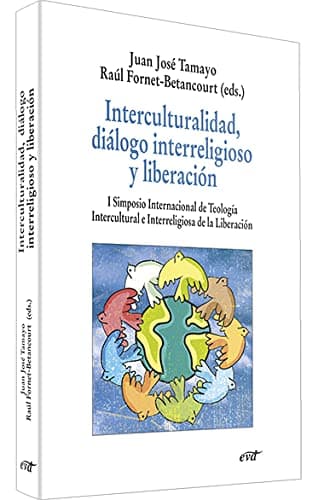 Interculturalidad, diálogo interreligioso y liberación: I Simposio Internacional de Teología Intercultural e Interreligiosa de la Liberación
