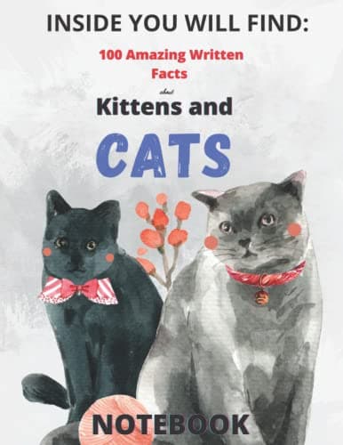 100 Amazing Facts About Kittens and Cats:Learn More About Your Favorite Fuzzy Friend: Wide Ruled Paper Notebook Journal/ Wide Lined Workbook With ... for Home School College for Writing Notes Paperback – February 18, 2021