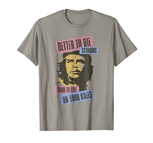 Che Guevara ShirtsChe Guevara Better to Die Standing Shirt