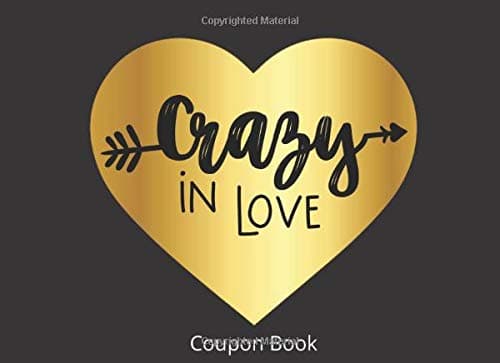 Crazy In Love Coupon Book: 50 Blank DIY Coupons For Couples. Customizable Vouchers. Unique Romantic Date Night, Valentines Day, Christmas or Birthday Gift For Adults Him | Her