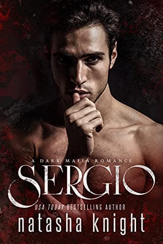 Sergio: a Dark Mafia Romance (Benedetti Brothers Book 3) Kindle Edition