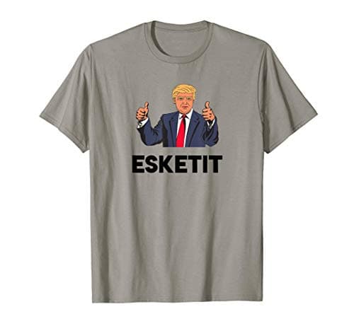 Trump PoliticalEsketit Trump T-Shirt