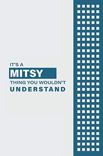 IT'S A MITSY THING YOU WOULDN'T UNDERSTAND: Lined Notebook / Journal Gift, 6x9, Soft Cover, 120 Pages, Glossy Finish