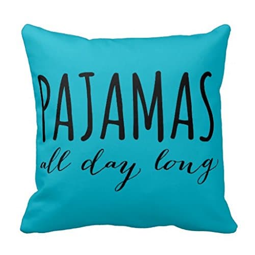 Pajamas All Day Long Pillow Case
