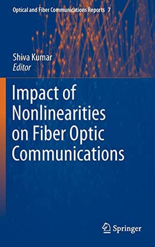 Impact of Nonlinearities on Fiber Optic Communications: 7 (Optical and Fiber Communications Reports, 7) Hardcover – 6 April 2011