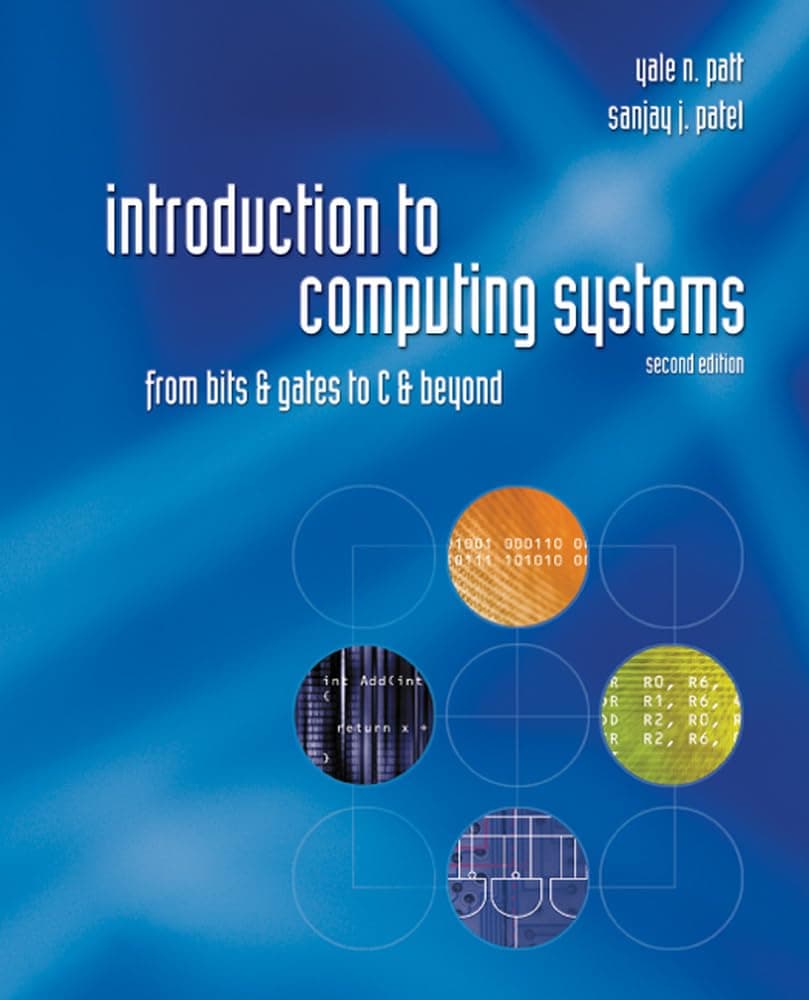 Introduction to Computing Systems: From Bits & Gates to C & Beyond (IRWIN COMPUTER SCIENCE) Hardcover – 16 September 2003