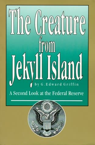 The Creature from Jekyll Island: A Second Look at the Federal Reserve