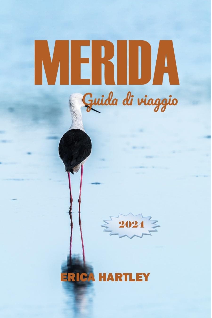 MERIDA Guida di viaggio 2024 2025: La tua guida di viaggio definitiva nello Yucatan per scoprire la ricca cultura, la cucina e le rovine della gemma nascosta del Messico. (Italian Edition)