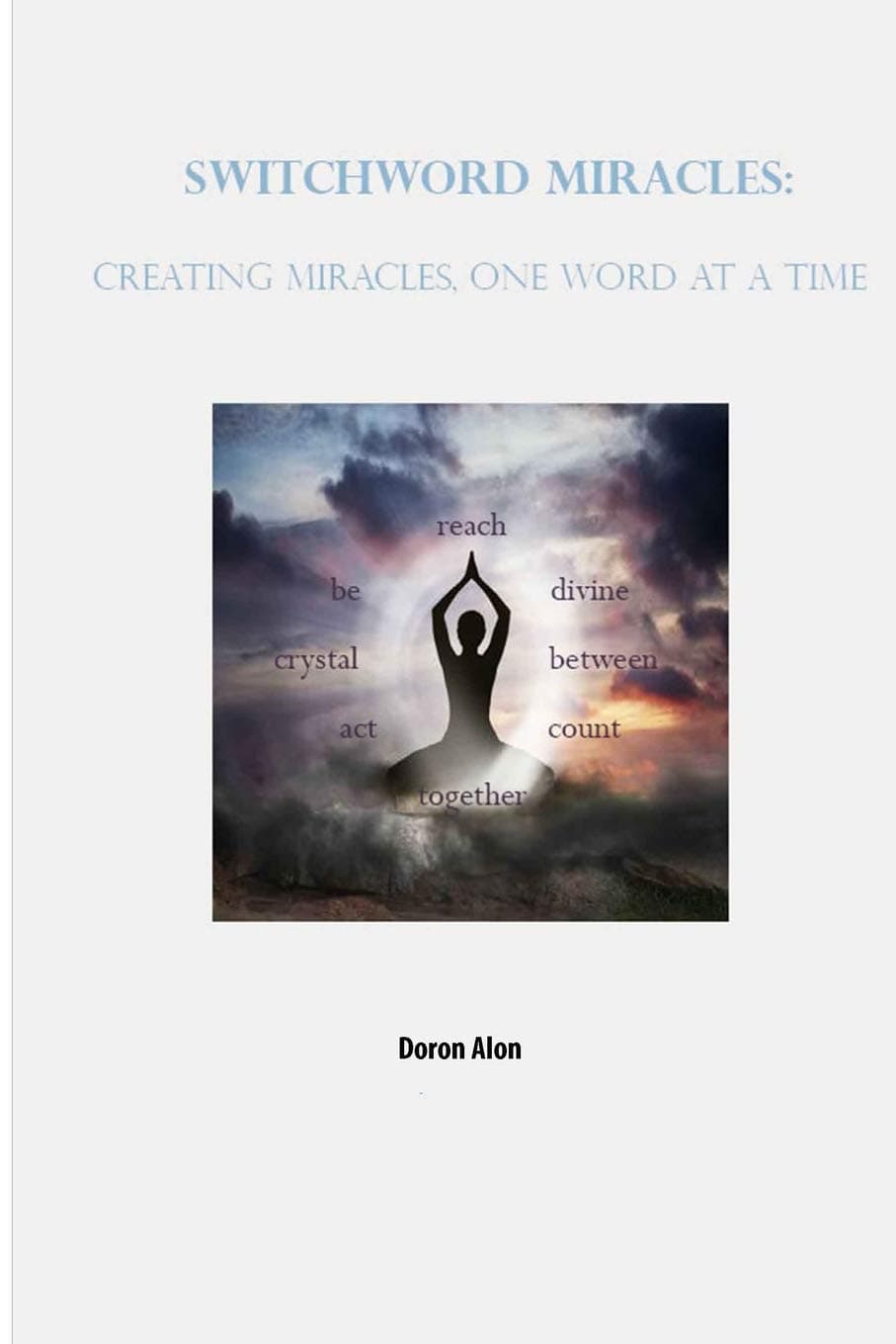Switchword Miracles: Creating Miracles, One Word At A Time Paperback – September 18, 2012