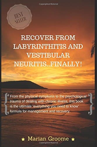 Recover from Labyrinthitis and Vestibular Neuritis – Finally! Paperback – 6 Jan. 2017