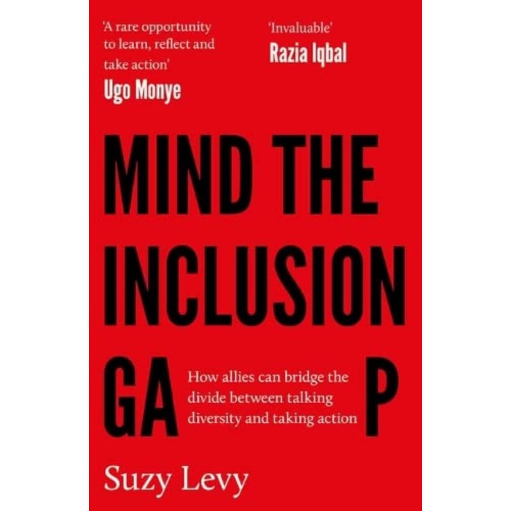Mind the Inclusion Gap: How allies can bridge the divide between talking diversity and taking action Paperback – 11 May 2023