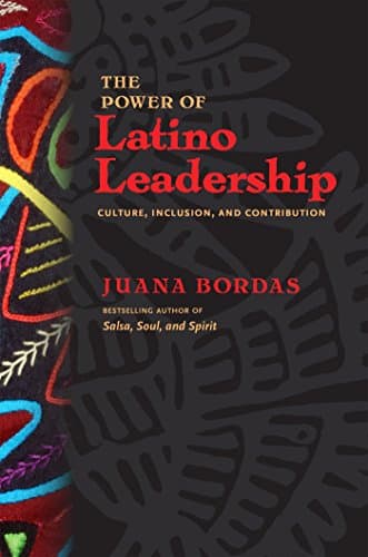 The Power of Latino Leadership: Culture, Inclusion, and Contribution Paperback – May 6, 2013