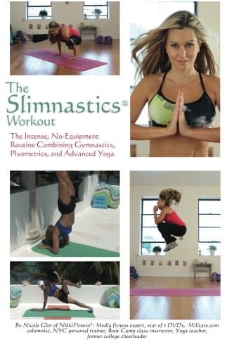 The Slimnastics Workout: The Intense, No-Equipment Routine Combining Gymnastics, Plyometrics, and Advanced Yoga