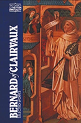 Bernard of Clairvaux: Selected Works (The Classics of Western Spirituality)