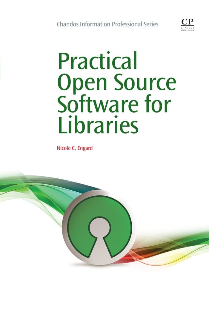 Practical Open Source Software for Libraries (Chandos Information Professional Series)