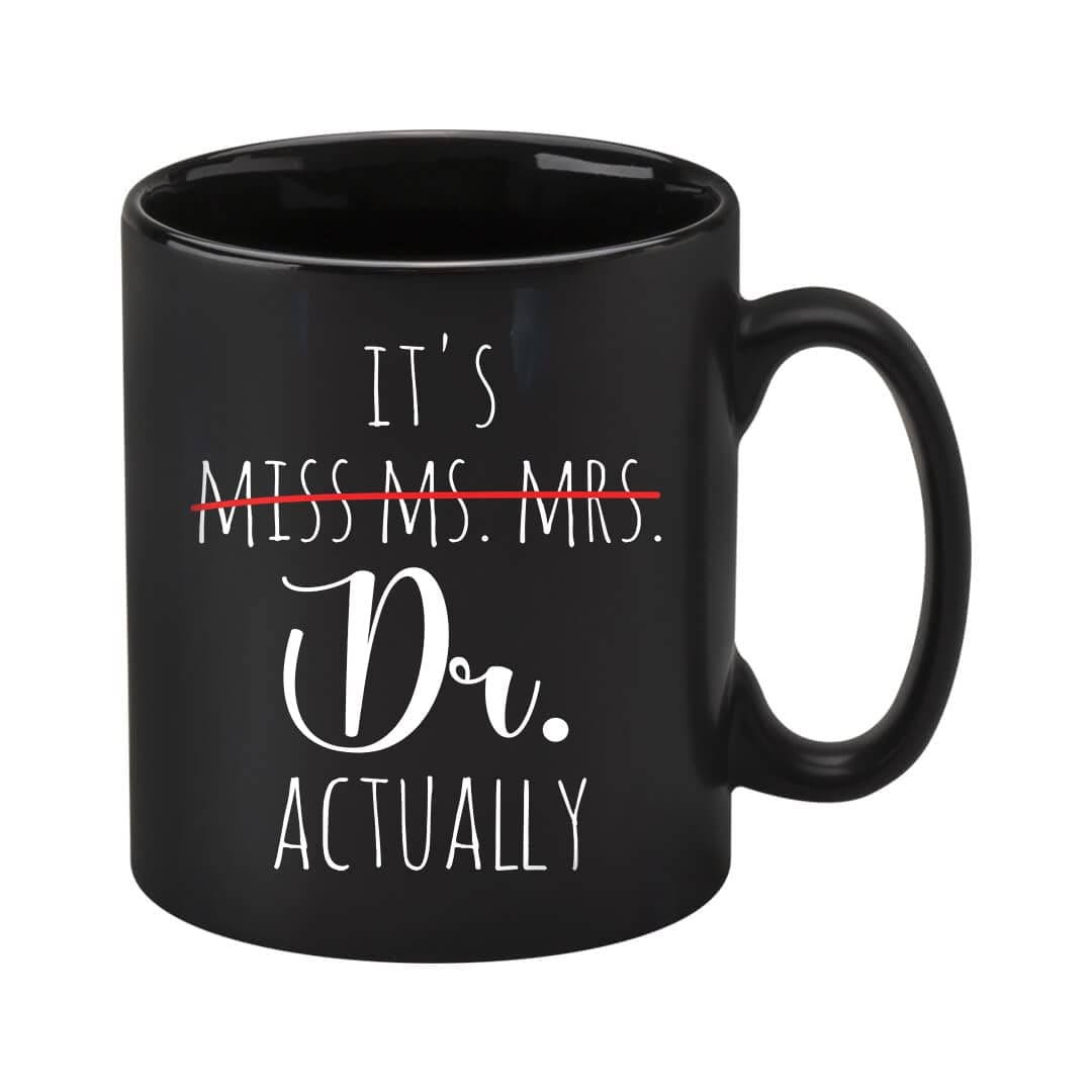 Dubals It's Miss Ms Mrs Dr Actually Mug, Dr Mug, Phd Graduation Mug, Doctor Gift, Funny Doctor Mug, Graduation Mug, Phd Gift Phd Mug, Doctorate Mug on Both Sides