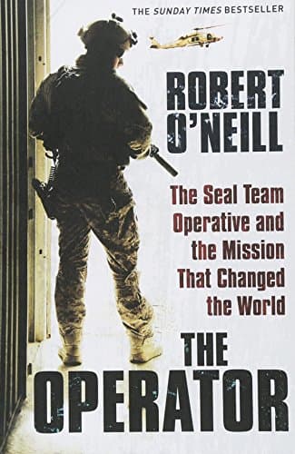 The Operator: The Seal Team Operative And The Mission That Changed The World [Apr 25, 2017] O'Neill, Robert Paperback – January 1, 2017