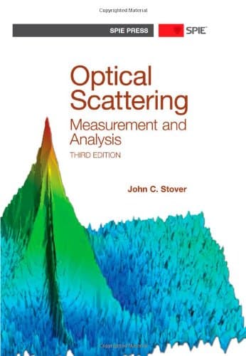 Optical Scattering: Measurements and Analysis, Third Edition (SPIE Press Monograph PM224)