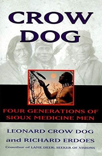 Leonard C DogCrow Dog: Four Generations of Sioux Medicine Men (Harperperennial)