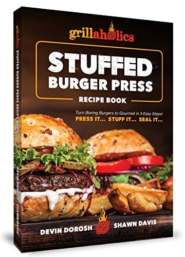 Grillaholics Stuffed Burger Press Recipe Book: Turn Boring Burgers to Gourmet in 3 Easy Steps: Press It, Stuff It, Seal It (Stuffed Burger Recipes Book 1) Kindle Edition