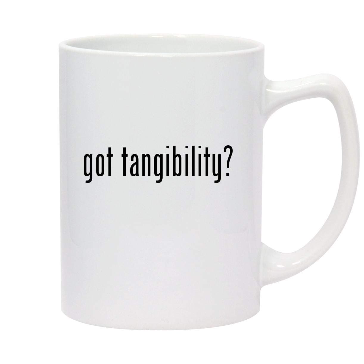 got tangibility? - 14oz White Ceramic Statesman Coffee Mug