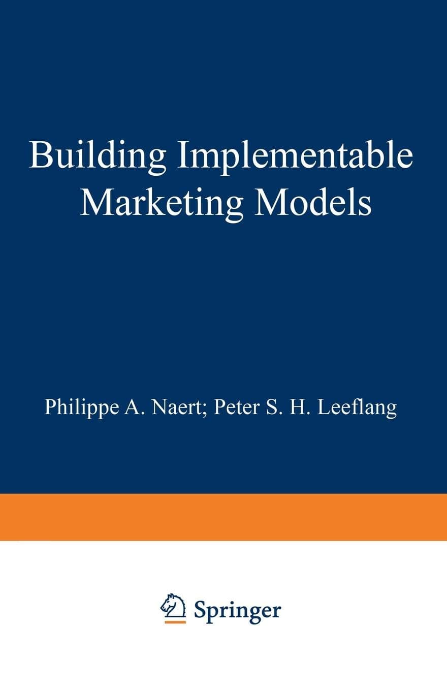 Philippe A. NaertBuilding Implementable Marketing Models