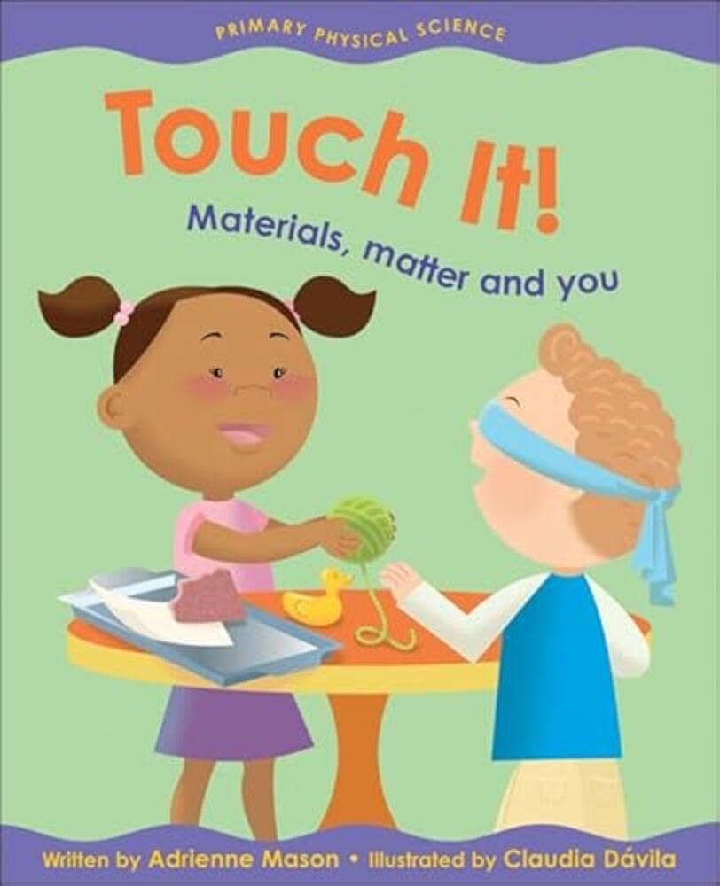 Touch It!: Materials, Matter and You (Primary Physical Science)