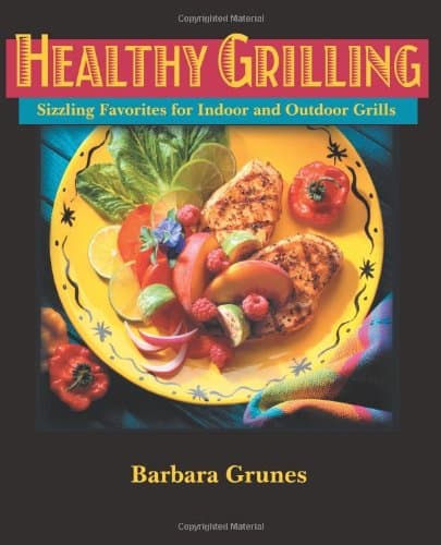 Healthy Grilling : Sizzling Favorites for Indoor and Outdoor Grills Paperback – May 20, 2001