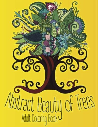 Abstract Beauty of Trees Adult Coloring Book (Beautiful Adult Coloring Books)