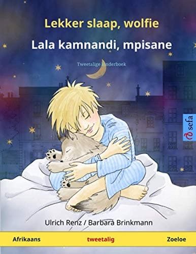 Lekker slaap, wolfie - Lala kamnandi, mpisane (Afrikaans - Zoeloe): Tweetalige kinderboek (Sefa Picture Books in Two Languages) Paperback – Import, 13 March 2020