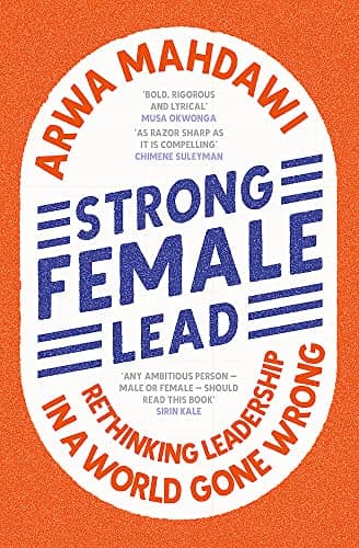 STRONG FEMALE LEAD: LESSONS FROM WOMEN IN POWER