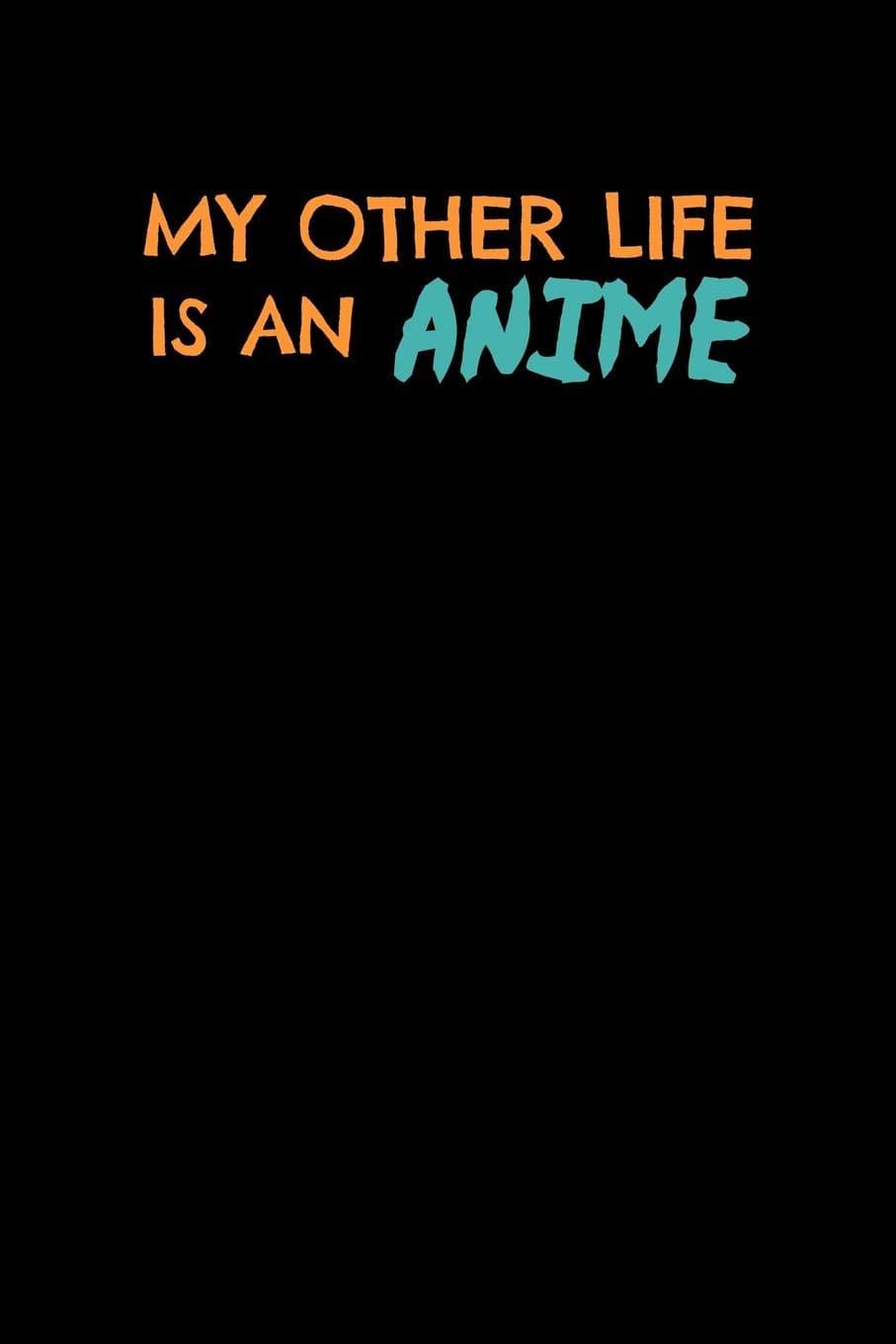 My Other Life Is An Anime: Notebook