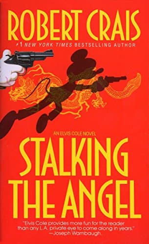 Stalking the Angel: An Elvis Cole and Joe Pike Novel