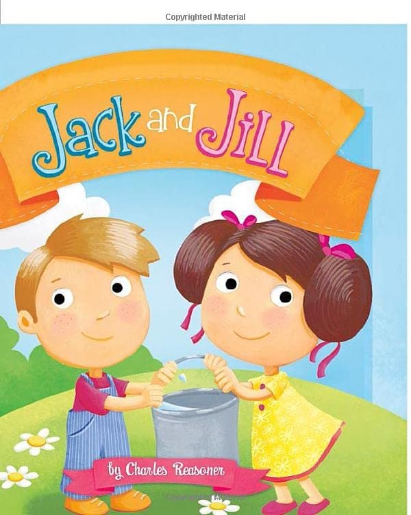 Jack and Jill (Charles Reasoner Nursery Rhymes) Board book – February 1, 2014