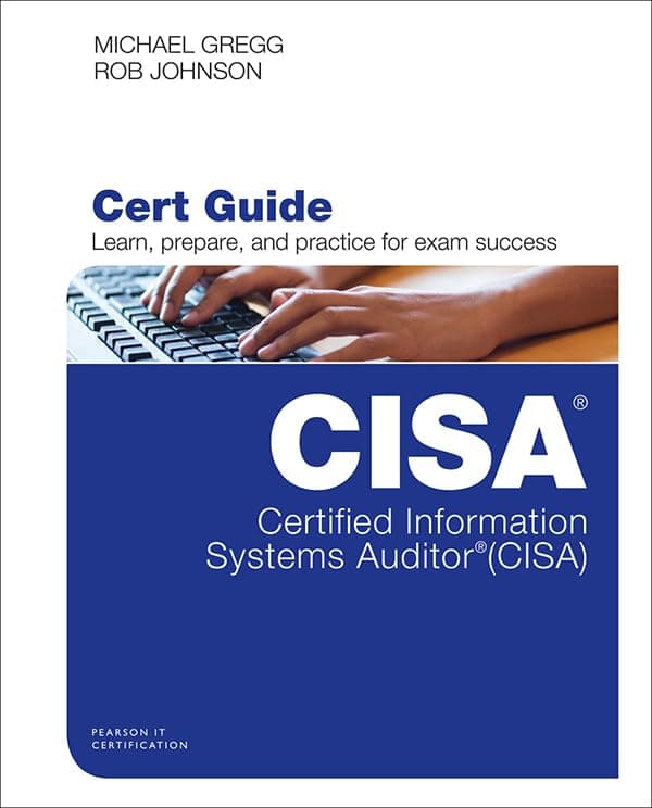 Certified Information Systems Auditor (CISA) Cert Guide (Certification Guide)