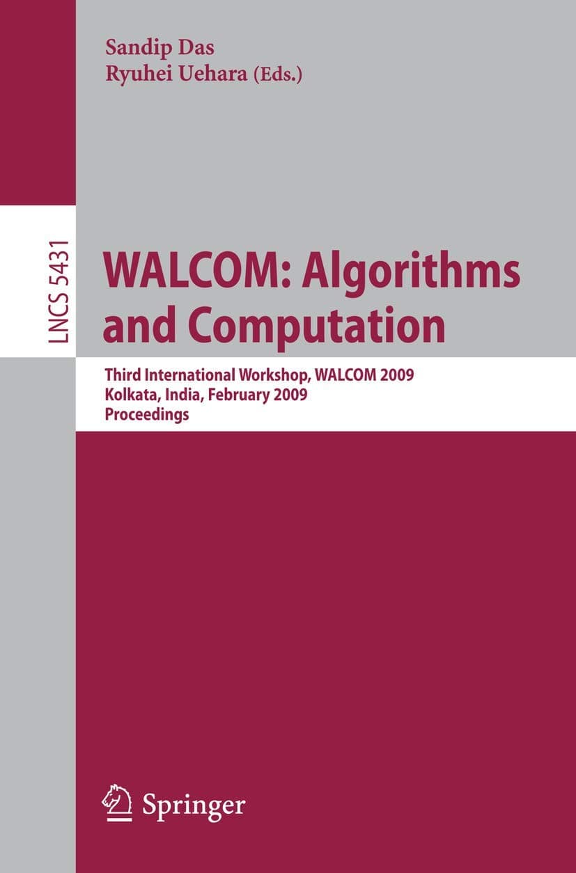 WALCOM: Algorithms and Computation: Third International Workshop, WALCOM 2009, Kolkata, India, February 18-20, 2009, Proceedings: 5431 (Lecture Notes in Computer Science)