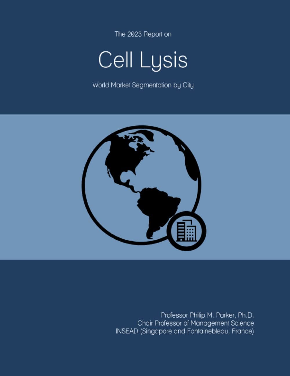 The 2023 Report on Cell Lysis: World Market Segmentation by City