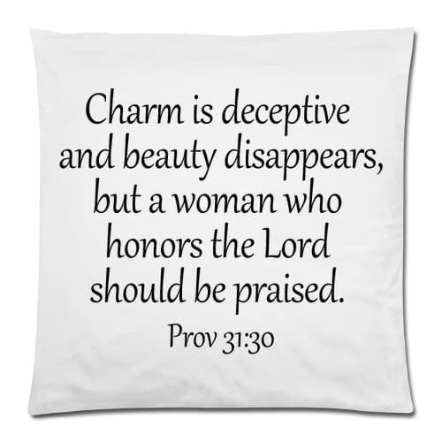 Bible Verse-Charm is deceptive and beauty disappears,but a woman who honors the Lord should be praised. Prov 31:30 Throw Pillow Case Cushion Cover 18x18 Inch - Twin Sides Printing