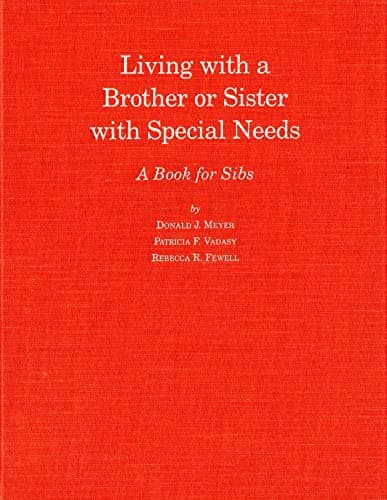 Living with a Brother or Sister with Special Needs: A Book for Sibs