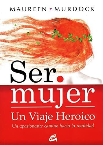 Ser mujer un viaje heroico / Being a woman a heroic journey (Taller De La Hechiceria) (Spanish Edition) by Maureen Murdock (2010-03-04)