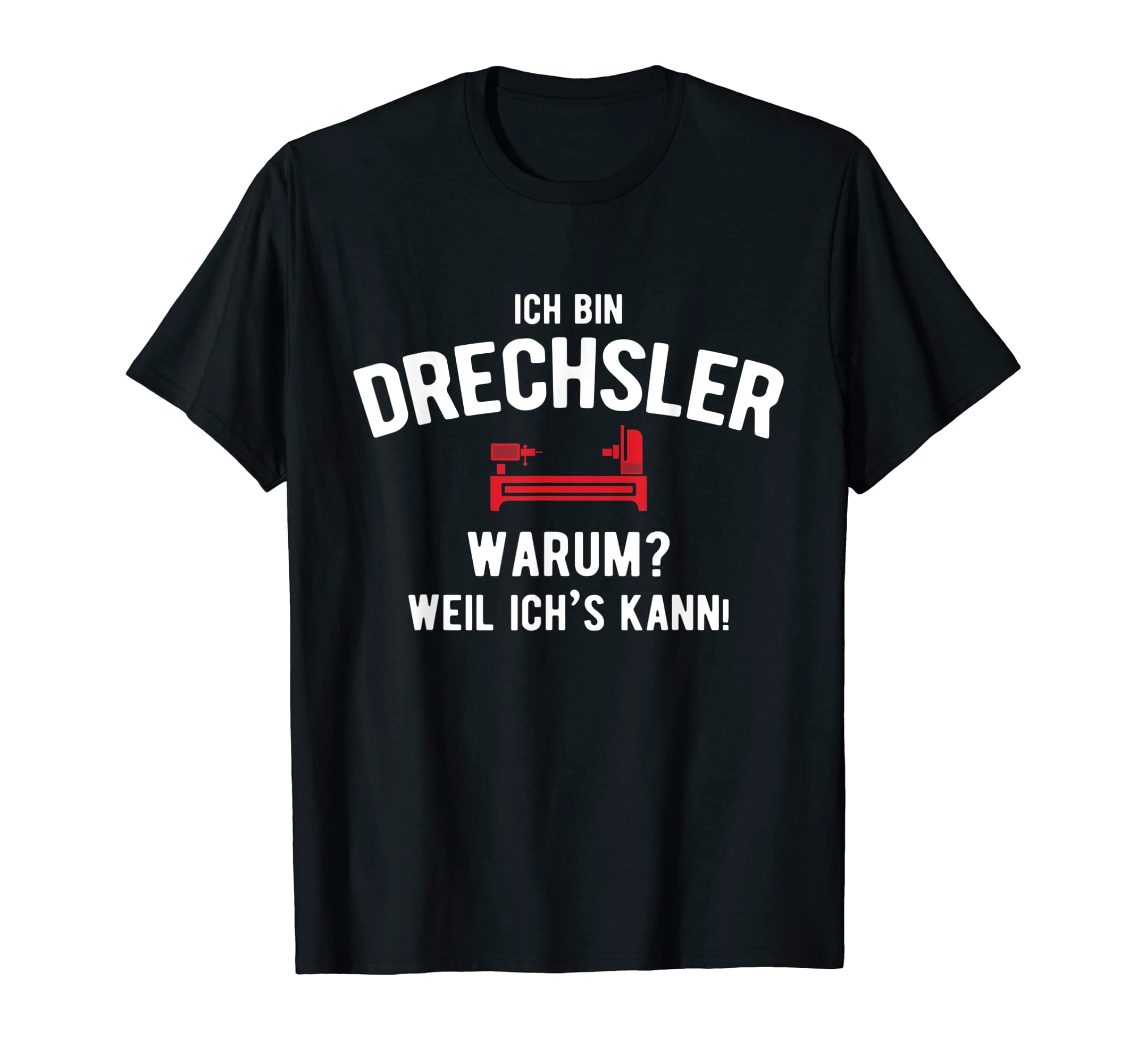 Drechsler Weil Ich's Kann Holzwerk Drecheln T-Shirt